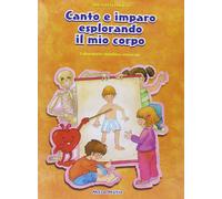 Canto e imparo esplorando il mio corpo. Con CD Audio. Per la Scuola elementare