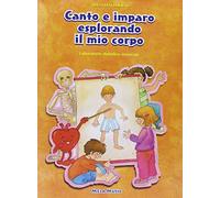 Canto e imparo esplorando il mio corpo. Con CD Audio. Per la Scuola elementare
