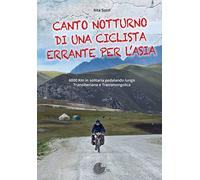 Libri Rita Sozzi - Canto Notturno Di Una Ciclista Errante Per L'asia. 6000 Km In