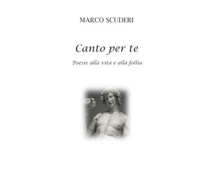 Canto per te: Poesie alla vita e alla follia