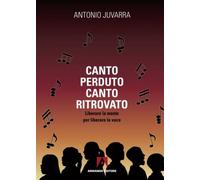 Canto perduto, canto ritrovato. Liberare la mente per liberare la voce