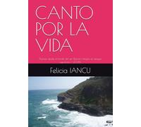 CANTO POR LA VIDA: Poemas desde el borde del ser (Edición íntegra en lengua española / 2025)