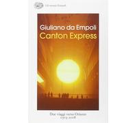 Canton Express. Due viaggi in Oriente (1503-2008) - da Empoli Giuliano