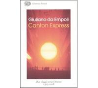 Canton Express. Due viaggi in Oriente (1503-2008) - da Empoli Giuliano