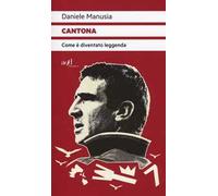 Cantona. Come è diventato leggenda