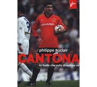 Cantona. Il ribelle che volle diventare re