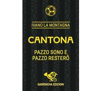 Cantona. Pazzo sono e pazzo resterò