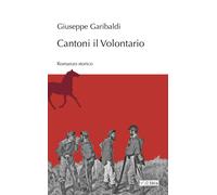 Cantoni il volontario - Garibaldi Giuseppe