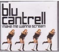 Cantrell, Blu - Make Me Wanna Scream-Ecd