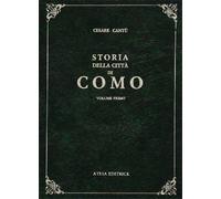 Cantù, Cesare. - Storia della città e della diocesi di Como. Vol I-II.