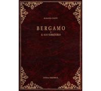 Cantù, Ignazio. - Bergamo e il suo territorio.