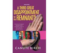 Canute Birch A Third Great Disappointment for the Remnant? (Copertina rigida)