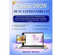 Canva 2026 Benutzerhandbuch: Entdecken Sie fortgeschrittene Designtechniken, meistern Sie Branding, Marketing und die Erstellung visueller Inhalte mit Expertenanleitungen - Schritt für Schritt