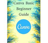 Canva Basics A Beginner's Guide: 12
