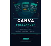 Canva for Freelancer: Land Your First Client, Set Your Rates & Build a Design Portfolio with No Experience