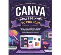 Canva From Beginner to Pro (Tascabile)
