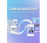Canva Mastery: Design Professional Graphics Instantly