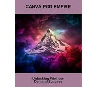 Canva Pod Empire: Unlocking Print-On-Demand Success