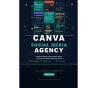 Canva Social Media Agency: Run a Profitable Content Design Agency for Small Businesses Using Only Canva