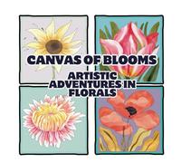 Canvas of Blooms: Artistic Adventures in Florals Coloring Book: Adult Coloring Book for Women: Over 50 Prints of Beautiful Relaxing Flowers. A Floral ... Patterns for Stress & Anxiety Relief