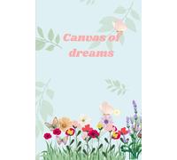 Canvas of Dreams Notebook Journal for women: Where Thoughts Bloom and Ideas Flourish 120 pages