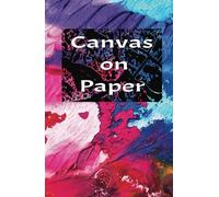 Canvas on Paper: Sketchbook for Creative Minds.: Unleash your creativity with 130 blank pages designed for artists, dreamers, and creators of all kinds.
