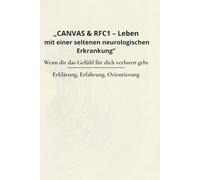 CANVAS & RFC1 - Leben mit einer seltenen neurologischen Erkrankung: Wenn dir das Gefühl für dich verloren geht-Erklärung, Erfahrung, Orientierung