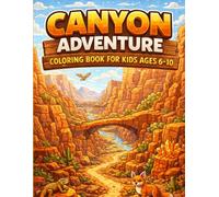 Canyon Adventure Coloring Book for Kids Ages 6-10: Explore Giant Rock Canyons, Hidden Paths & Magical Desert Cliffs