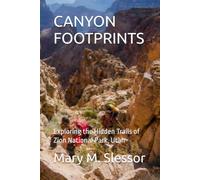 CANYON FOOTPRINTS: Exploring the Hidden Trails of Zion National Park, Utah