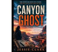 Canyon Ghost: Some Secrets are Buried for a Reason. Some Will Kill to Keep Them That Way.