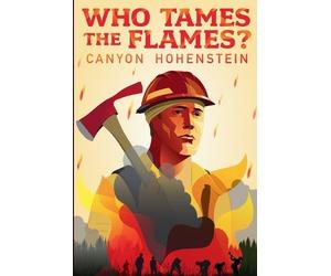 Canyon Hohenstein Who Tames the Flames? (Tascabile)