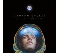 Canyon Spells - Now That We'Re Gone