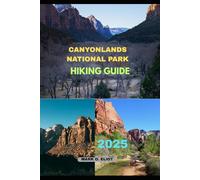 CANYONLANDS NATIONAL PARK HIKING GUIDE 2025: 74
