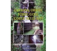 Canyons, orridi, forre, gole, gorge nelle Alpi