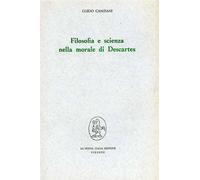 Canziani,Guido. - Filosofia e scienza nella morale di Descartes.