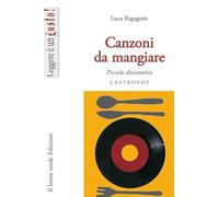 Canzoni da mangiare. Piccolo dizionario gastropop