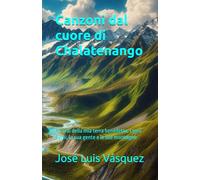 Canzoni dal cuore di Chalatenango: Ricordi della mia terra benedetta: i suoi fiumi, la sua gente e le sue montagne