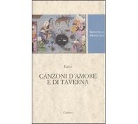 Canzoni d'amore e di taverna. Nel Trecento alla corte di Shiraz. Testo persiano a fronte. Ediz. critica