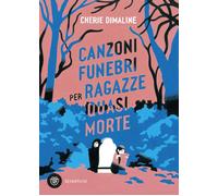 Libri Dimaline Chérie - Canzoni Funebri Per Ragazze Quasi Morte
