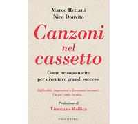 Canzoni nel cassetto. Come ne sono uscite per diventare grandi successi. Difficoltà, imprevisti e fortunati incontri. Un po' come la vita...