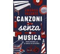 Canzoni senza musica. Trenta racconti con il sorriso in sottofondo
