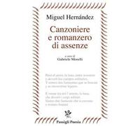 Canzoniere e romanzero di assenze. Testo spagnolo a fronte