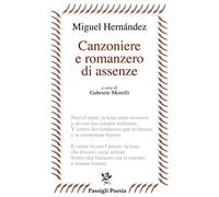 Canzoniere e romanzero di assenze. Testo spagnolo a fronte