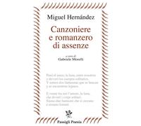 Canzoniere e romanzero di assenze. Testo spagnolo a fronte - 2022