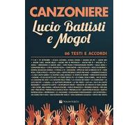 Canzoniere Lucio Battisti e Mogol. 66 testi e accordi