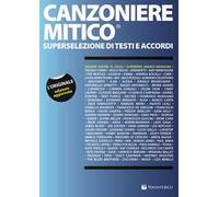 Canzoniere mitico. Superselezione di testi e accordi