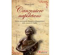 Canzoniere napoletano. Piccola enciclopedia illustrativa ed etimologica delle canzoni di Napoli. Con CD-Audio