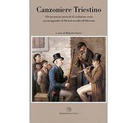 Canzoniere triestino. 520 documenti musicali di tradizione orale con un’appendice di 196 testi raccolti nell’Ottocento