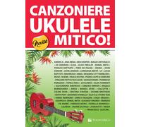 Canzoniere Ukulele Mitico 150 Testi E Accordi (Accordatura Standard Sol Do Mi L
