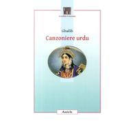 Canzoniere urdu. Testo originale a fronte - [Ariele]
